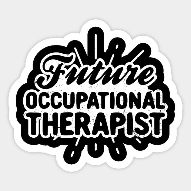 Occupational Therapist Shirt | Future Gift Sticker by Gawkclothing